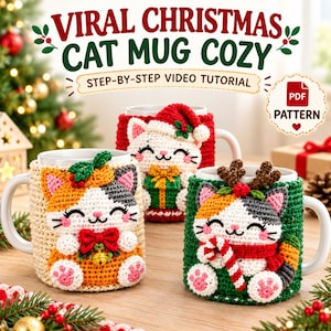 May include: Three white ceramic mugs featuring crocheted cat cozies with Christmas themes. The text reads VIRAL CHRISTMAS CAT MUG COZY, STEP-BY-STEP VIDEO TUTORIAL, and PDF PATTERN. The cats wear Santa hats, reindeer antlers, or festive bows.