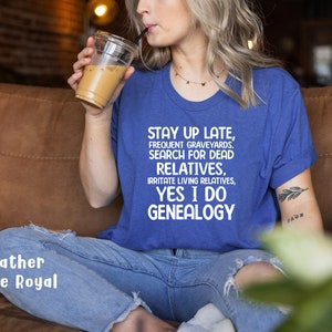 Funny Genealogy Shirt On Ancestors Gift for Genealogist Shirt Ancestry Saying Tshirt Gift for Family History Lovers Genealogy Themed Heather True Royal