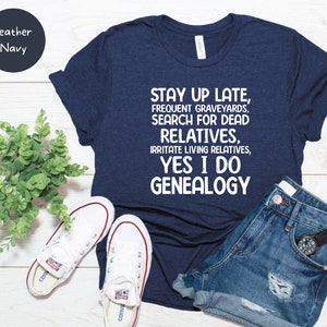 Funny Genealogy Shirt On Ancestors Gift for Genealogist Shirt Ancestry Saying Tshirt Gift for Family History Lovers Genealogy Themed Heather Navy