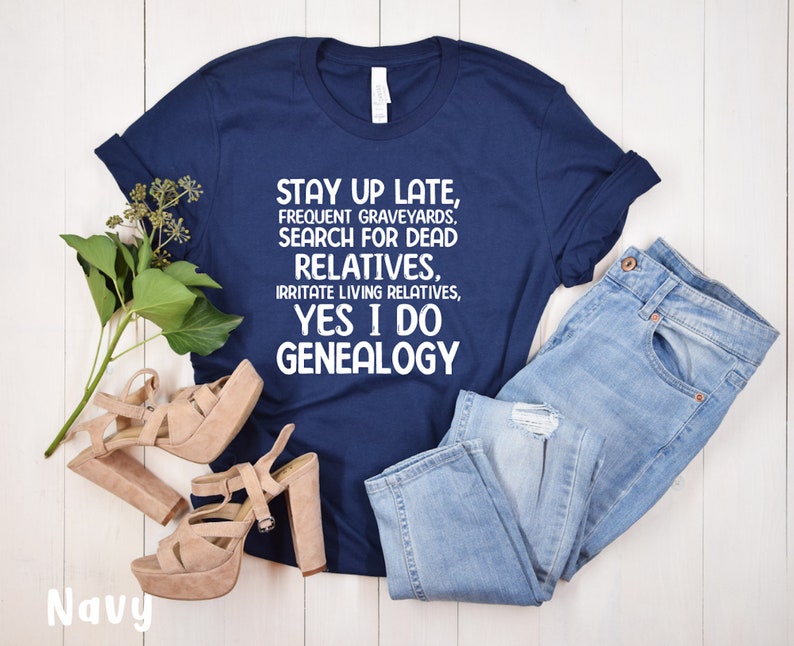 Funny Genealogy Shirt On Ancestors Gift for Genealogist Shirt Ancestry Saying Tshirt Gift for Family History Lovers Genealogy Themed Navy