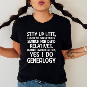 Funny Genealogy Shirt On Ancestors Gift for Genealogist Shirt Ancestry Saying Tshirt Gift for Family History Lovers Genealogy Themed Black