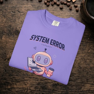 System Error Robot Graphic T-shirt Cute Tech Cartoon Tee IT Programmers Supporters & Code Gift for Data Analysts Cozy Comfort Colors for Her
