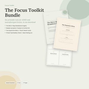 May include: The Focus Toolkit Bundle includes six printable tools for ADHD and neurodivergent brains. The documents feature titles such as The Micro-Step Breakdown Engine, The Dopamine Menu, Bathroom Refresh, and Living Room Reset, presented on light-colored paper with sage green and cream accents.