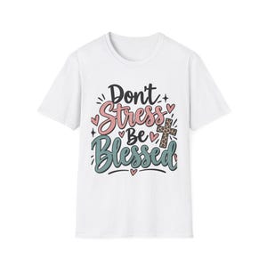 Don't Stress Be Blessed T-Shirt | Inspirational Script Tee