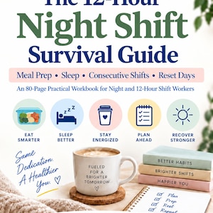 May include: A book cover titled The 12-Hour Night Shift Survival Guide, an 80-page workbook. It features icons for eating, sleeping, and planning, a mug with the text FUELED FOR A BRIGHTER TOMORROW, and three stacked books labeled Better Habits, Brighter Shifts, Happier You.