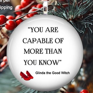 You Are Capable of More Than You Know Christmas Tree Ornament - Wizard of Oz Holiday Ornament - Large 2 1/4 Inch Wizard of Oz Quote Gift
