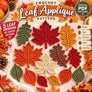 May include: A digital PDF crochet pattern for leaf appliqués featuring 5 leaf designs and 10 color options. The image displays various crocheted leaves in red, orange, yellow, brown, and green, including maple, oak, chestnut, and birch shapes.