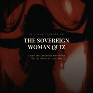 May include: A dark, reddish-toned graphic poster featuring the silhouette of a person with long hair. The text reads: LA FEMME SOUVERAINE, THE SOVEREIGN WOMAN QUIZ, 15 questions. One honest answer each. Find out where you stand today.