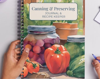 Canning Journal & Recipe Keeper: Keep Track of Canning Recipes and pantry inventory each season. Spiral Bound Preserving Notebook