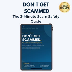 May include: A digital tablet displays a dark blue informational guide titled DON'T GET SCAMMED. The 2-Minute Scam Safety Guide. The screen features text including STOP, VERIFY, PROTECT, and a list of guide contents. A gold seal reads INSTANT DOWNLOAD.