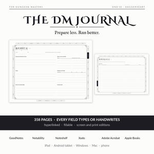 May include: A digital planner titled The DM Journal with the text Prepare less. Run better. It features two white pages with black text, including a Run Sheet and Secrets & Clues page. The layout includes 358 pages, hyperlinked fields, and compatibility with GoodNotes, Notability, Noteshelf, Xodo, Adobe Acrobat, and Apple Books on iPad, Android, Windows, Mac, and phone.