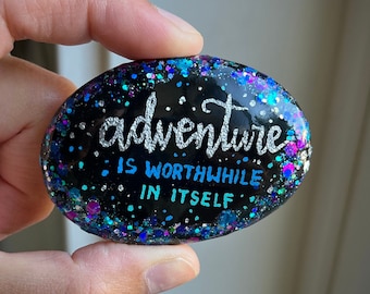 Adventure Gift, Adventure Is Worthwhile in Itself, Painted Rock, Adventure Art, Adventure Gift, Unique Gift, Kindness Rocks, Resin Covered