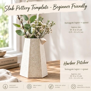 May include: A speckled off-white ceramic pitcher with a hexagonal tapered body and a small spout, containing green foliage and white flowers. Text reads Slab Pottery Template - Beginner Friendly, Harbor Pitcher, and size 3.9 - 3.1 x 5.1 in.