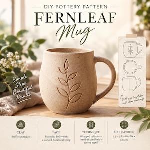 May include: A buff stoneware mug with a rounded belly and a carved fern leaf motif. The image includes text: DIY POTTERY PATTERN FERNLEAF MUG, Simple Steps. Beautiful Results., and a template showing dimensions of 7.5 - 9.8 - 8.0 dia x 9.8 cm.