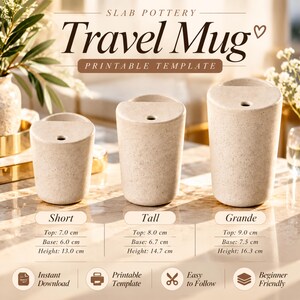 May include: Three beige speckled travel mugs in short, tall, and grande sizes with lids. Text reads: SLAB POTTERY Travel Mug PRINTABLE TEMPLATE. Short: 7.0 cm top, 6.0 cm base, 13.0 cm height. Tall: 8.0 cm top, 6.7 cm base, 14.7 cm height. Grande: 9.0 cm top, 7.5 cm base, 16.3 cm height.