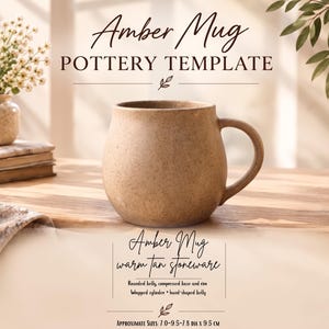 May include: A warm tan stoneware mug with a rounded belly, compressed base, and rim. Text reads: Amber Mug POTTERY TEMPLATE, Amber Mug warm tan stoneware, Rounded belly, compressed base and rim, Wrapped cylinder, hand-shaped belly, 7.0-9.5-7.8 DIA x 9.5 cm.