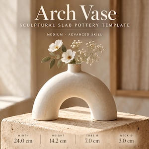 May include: An off-white arch-shaped ceramic vase with a speckled texture, holding white flowers. Text reads: Arch Vase, Sculptural Slab Pottery Template, Medium - Advanced Skill. Dimensions: 24.0 cm width, 14.2 cm height, 7.0 cm tube diameter, 3.0 cm neck diameter.