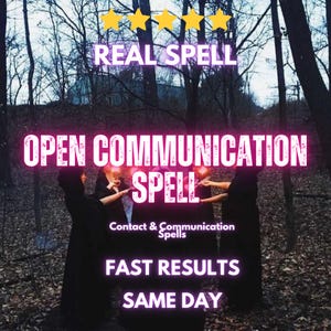 May include: A digital graphic featuring five yellow stars and the text REAL SPELL, OPEN COMMUNICATION SPELL, Contact & Communication Spells, FAST RESULTS, and SAME DAY. The background shows figures in black hooded robes standing in a forest.