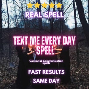 May include: A group of figures in black hooded robes standing in a forest circle with text overlays reading REAL SPELL, TEXT ME EVERY DAY SPELL, Contact & Communication Spells, FAST RESULTS, and SAME DAY, topped with five yellow star icons.