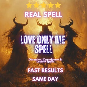 Peut inclure: Un graphique numérique montrant trois silhouettes à cornes dans un paysage doré et enflammé. Le texte indique : REAL SPELL, LOVE ONLY ME SPELL, Obsession, Commitment & Loyalty Spells, FAST RESULTS, SAME DAY. Cinq étoiles jaunes sont en haut.