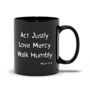 Act Justly Love Mercy Walk Humbly Black Mugs, Micah 6:8 Inspirational Mugs, Ceramic Mugs with Sayings, Gift Mug Bible Verse Coffee Mugs