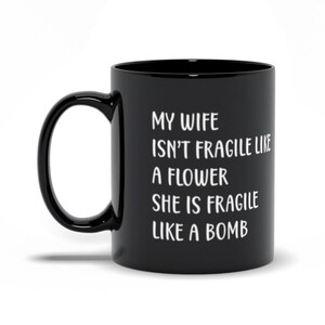 Meine Frau ist nicht zerbrechlich Lustige Frau Schwarze Tasse, Lustiger Ehemann Geburtstagsgeschenk, Lustige Kaffeebecher für Männer, Geburtstagsgeschenk für Papa, Lustige Sprüche Tasse