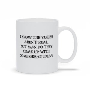 I Know The Voices Aren&#39;t Real Mugs, Hallucinations Mugs, Sarcastic Quote Mugs, Psycho Humor Mugs, Boyfriend Gift Coffee Mugs, Custom Mugs
