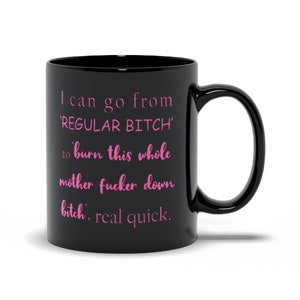 I Can Go From Regular Bitch To Burn This Bitch Hot Pink Print Black Mugs, Funny Humorous Mugs, Best Friend Mugs, Funny Birthday Gift For Her