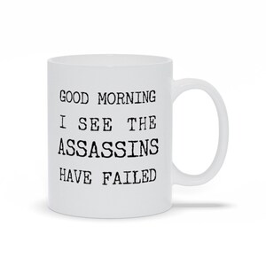 Good Morning I See The Assassins Have Failed Mugs, Funny Sarcastic Sayings Mug, Funny Personalized Morning Coffee Mug, Dads Funny Coffee Cup