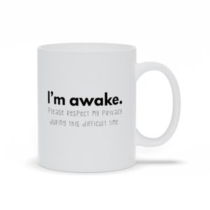 I'm Awake Please Respect My Privacy During This Difficult Time Mugs, Funny Sarcastic Sayings Mug For Friends, Personalized Gift Mugs For Him