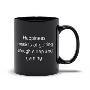 Happiness Consists Of Getting Enough Sleep And Gaming Black Mugs, Funny Gamer Coffee Mugs, Best Humor Mugs For Gamer, Boyfriend Gift Ideas