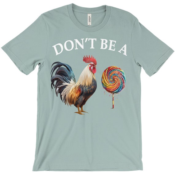 Don't Be A Cock Or A Sucker T-Shirt Don't Be A Cock Or A Sucker T-Shirt