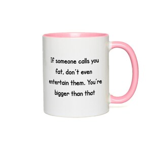 If Someone Calls You Fat Accent Mugs, Funny Motivational Sayings Mug, Perfect Gift Mugs For Girl Friends, Personalized 11 oz Ceramic Mugs