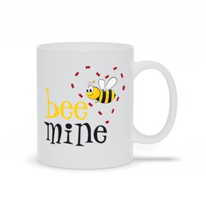 Bee Mine Mugs, Cute Bee Valentine Mugs, Valentines Day Gift Mugs, Best Gift For Love Ones, Personalized Coffee Mugs