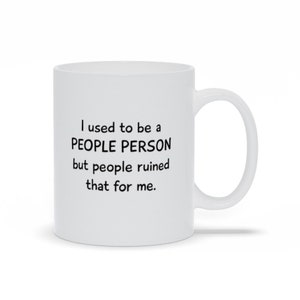 I Used To Be A People Person Mugs, Sarcastic Sayings Mugs, Coffee Mugs With Saying, Humorous Coffee Mugs, 11oz / 15oz Personalized Gift Mugs