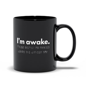 I&#39;m Awake Please Respect My Privacy During This Difficult Time Black Mugs, Funny Humorous Sayings Mug For Her, Personalized Gift Mug For Him