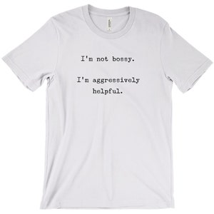 I&#39;m Not Bossy T-Shirts, Bossy Humor Shirt, Managers Gift Shirt, Funny Office Gift Shirt, Personalized Shirt