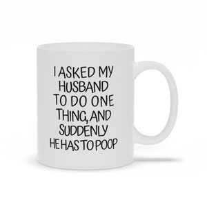I Asked My Husband Mugs, Best Birthday Gift For Husband, Funny Dad Sayings Mugs, Funny Humorous Coffee Mugs, Personalized Ceramic Gift Mugs