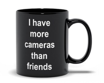 I Have More Cameras Than Friends Black Mugs, Photographer Coffee Mugs, Director Gift Mugs, Photographer Humor Mugs, Office Mug Gift Ideas