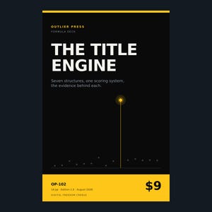 May include: A rectangular digital product cover with a black background and yellow accents. The text reads Outlier Press Formula Deck, The Title Engine, Seven structures, one scoring system, the evidence behind each, OP-102, 18 pp, Edition 1.0, August 2026, Digital Freedom Crebus, and $9. A yellow vertical line with a glowing dot sits above small gray dots.