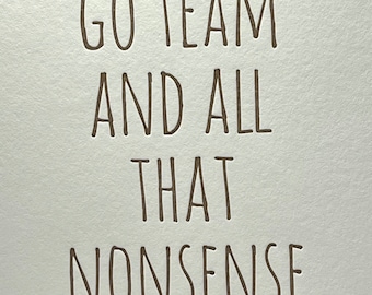 Go Team and All That Nonsense Letterpress Greeting