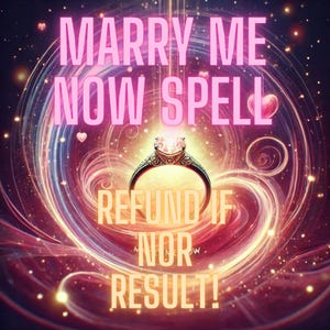 May include: A silver-toned ring with a central gemstone set against a swirling, glowing background of pink, purple, and gold light. The text MARRY ME NOW SPELL is in pink at the top, and REFUND IF NOR RESULT! is in yellow at the bottom.
