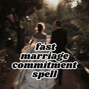 May include: A blurred, motion-filled photograph of two figures walking away in a dark, wooded setting. The person on the left wears a light-coloured gown, and the person on the right wears a dark suit. The text "fast marriage commitment spell" is overlaid.
