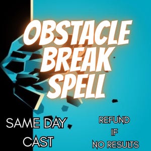 May include: A digital graphic featuring the white text OBSTACLE BREAK SPELL, SAME DAY CAST, and REFUND IF NO RESULTS. The background transitions from black to bright cyan, with a stylized blue geometric shape shattering into fragments.