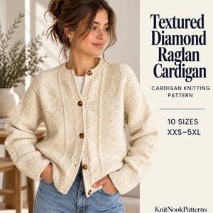 May include: A cream-colored, long-sleeve, button-up cardigan with a textured diamond pattern and raglan sleeves. The text on the right reads: Textured Diamond Raglan Cardigan, CARDIGAN KNITTING PATTERN, 10 SIZES XXS-5XL, KnitNookPatterns.