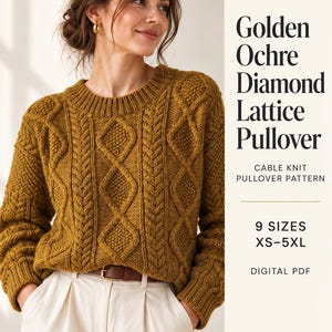 May include: A golden ochre cable knit pullover with a diamond lattice pattern. The text reads: Golden Ochre Diamond Lattice Pullover, CABLE KNIT PULLOVER PATTERN, 9 SIZES XS-5XL, DIGITAL PDF, KnitNookPatterns. The sweater has a crew neckline.