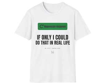 Regenerate Response Prompt Box T-Shirt | If Only I Could Do That in Real Life Tee
