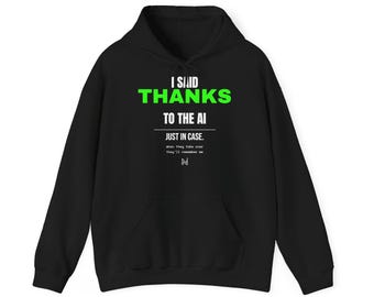 I Said Thanks to the AI ​​Hoodie | AI Humor Sweatshirt