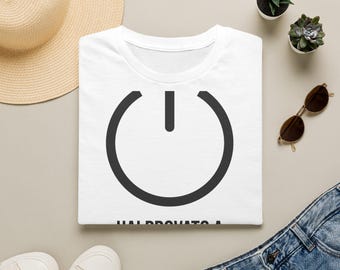 Have You Tried Turning Your T-Shirt Off and On? | Power Button Tech Humor