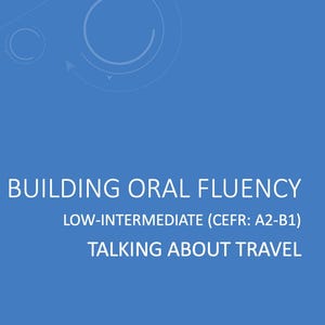 Può includere: Una diapositiva educativa blu intitolata GLOBAL CITIZEN ESL, BUILDING ORAL FLUENCY, LOW-INTERMEDIATE (CEFR: A2-B1), TALKING ABOUT TRAVEL. Lo sfondo presenta motivi geometrici circolari bianchi e il testo del copyright 2026 Global Citizen ESL.